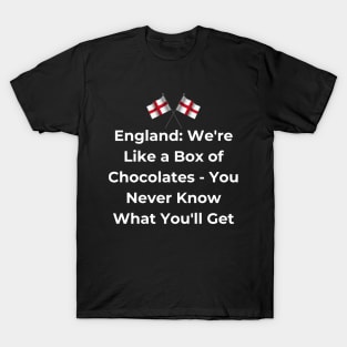 Euro 2024 - England: We're Like a Box of Chocolates - You Never Know What You'll Get. 2 England Flag. T-Shirt